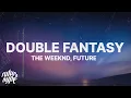 The Weeknd - Double Fantasy (Lyrics) ft. Future