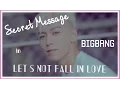 Lagu Secret Message in Let's Not Fall in Love! 우리 사랑하지 말아요 BIGBANG