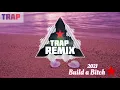 Bella Poarch - Build a Bitch Remix Music (TrapRemixMusic)