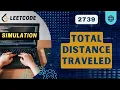Total Distance Traveled Leetcode 2739 Weekly 350