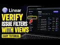 How to verify Linear issue filters with views - Easy Tutorial