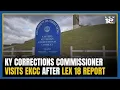 Kentucky Corrections commissioner visits EKCC days after LEX 18 report
