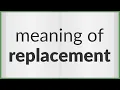 Replacement meaning of Replacement