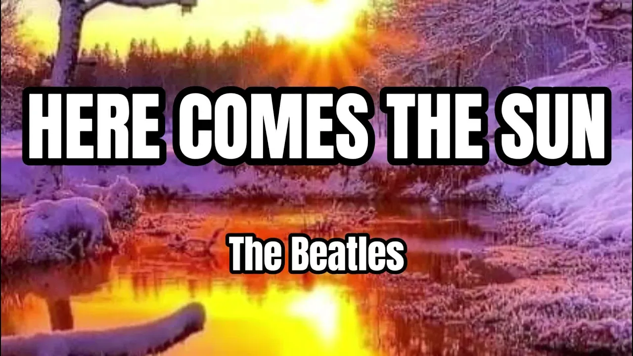 HERE COMES THE SUN (LYRICS) - The Beatles HERE COMES THE SUN (LYRICS) - The Beatles