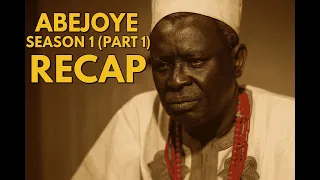 abejoye season 1 part 1 recap