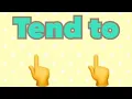 TEND TO - How Can I Use It