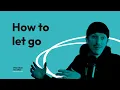 Download Lagu How to Let Go