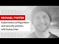 Kubernetes configuration and security policies with KubeLinter DevNation Tech Talk