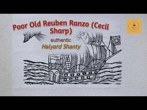 Poor Old Reuben Ranzo (Cecil Sharp) - Halyard Shanty