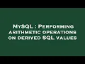 MySQL Performing arithmetic operations on derived SQL values