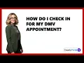 How Do I Check In for My DMV Appointment