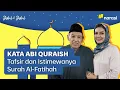 Download Lagu Kata Abi Quraish, Tafsir dan Istimewanya Surah Al-Fatihah | Shihab \u0026 Shihab