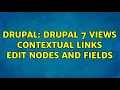 Drupal Drupal 7 Views Contextual Links edit Nodes and Fields