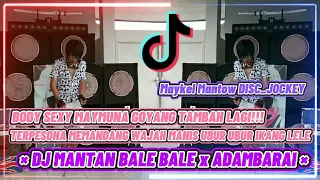 Download 🔘 DJ MANTAN BALE BALE🎋 ADAMBARAI ✘ TERPESONA MEMANDANG WAJAH MANIS ✘ BODY SEXY MAYMUNA TAMBAH LAGI🤤🤤 MP3
