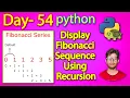 Python Full Course Display Fibonacci Sequence Using Recursion Day 54