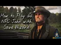 Red Dead Redemption 2 How to Play as NPC John Through Save Wizard