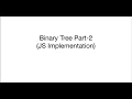 15 - Binary Tree Part 2 JS implementation