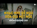 Download Lagu NGHE LÀ NGỦ SAY - Những Bản Nhạc Chill Nhẹ Nhàng Hay Nhất☘️Nhạc Lofi Chill Dễ Ngủ Mới Nhất 2025