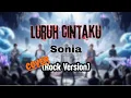 Download Lagu Cover | Sonia - Luruh Cintaku (Rock Version)