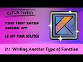 Your First Kotlin Android App Episode 21 Writing Another Type of Function