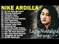 Lagu Nike Ardila Full Album Terbaik – Lagu Terenak \u0026 Paling Nostalgia 💿 Tanpa Iklan | Musik Full Bass