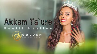 Meti Haile Dibaba Akkam Ta Uree Ethiopian Oromo Music 2022 Official Video 