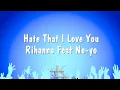 Download Lagu Hate That I Love You - Rihanna Feat Ne-yo Karaoke Version