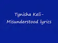 TYNISHA KELI MISUNDERSTOOD LYRICS