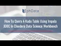 How To Query A Kudu Table Using Impala JDBC In Cloudera Data Science Workbench