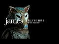 Lagu JAMES – All I’m Saying (Official Music Video)