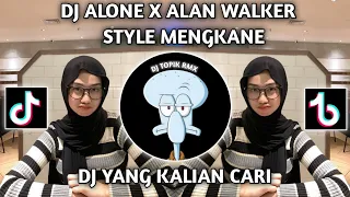 dj alone x alan walker style mengkane yang lagi viral di tiktok