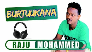 Raju Mohammed BURTUUKANA New Oromo Music 2025 