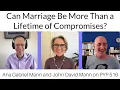 Can Marriage be More Than a Lifetime of Compromises Ana Gabriel Mann John David Mann