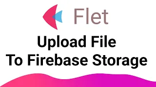 Flet Tutorial - Upload File to Firebase Storage