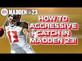 HOW TO AGGRESSIVE CATCH LIKE A PRO - Madden 23 Tips