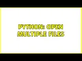 Python Open Multiple Files 2 Solutions