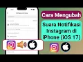 Download Lagu Cara Mengubah Suara Notifikasi Instagram di iPhone - iOS 17 (Diperbarui 2023)