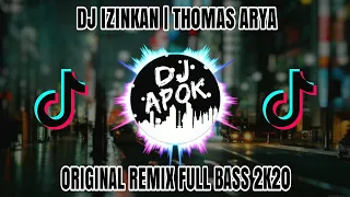 Download Dj Izinkan Thomas Arya | Original Remix Full Bass | By DJ Apok MP3