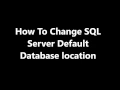 How To - Change SQL Server Default database location