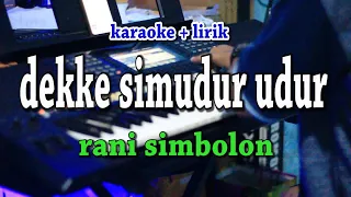 DEKKE SIMUDUR UDUR [KARAOKE] RANI SIMBOLON