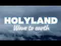 Lagu wave to earth - holyland (Lyrics) [ENG]