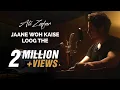 Download Lagu Ali Zafar - Jaane Woh Kaise Loog The