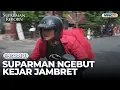 IN MEMORIAM EPY KUSNANDAR , Ua Ayat kena Jambret,  Suparman Kejar Para Jambret | SUPARMAN REBORN