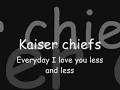 Kaiser Chiefs Everyday I love you less and less