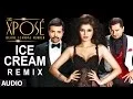 Download Lagu The Xpose | Ice Cream (Remix) Full Audio Song | Yo Yo Honey Singh, Himesh Reshammiya