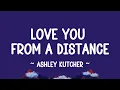 Lagu LOVE YOU FROM A DISTANCE - Ashley Kutcher (lyrics)