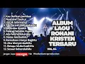 Lagu FULL ALBUM ROHANI KRISTEN TERBARU - KAU BERIKAN JAWABAN - VOL.04 (TERPOPULER)