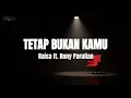 Download Lagu Raisa, Rony Parulian - Tetap Bukan Kamu (Lirik Lagu)