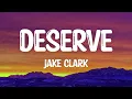 Jake Clark - deserve