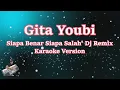 GITA YOUBI - SIAPA BENAR SIAPA SALAH' REMIX (Karaoke Version)